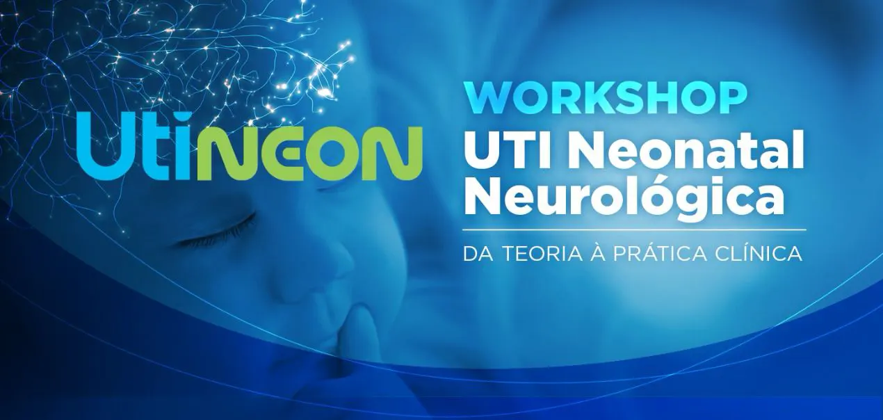 WORKSHOP UTI Neonatal Neurológica DA TEORIA À PRÁTICA CLÍNICA